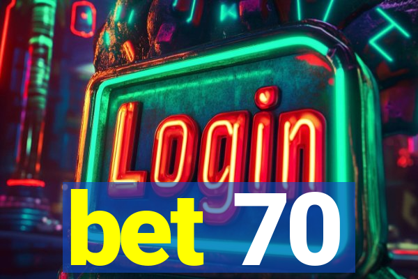 bet 70